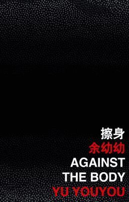 Yu Youyou - Against the Body, Häftad. Tillgänglighet: Tillfälligt slut