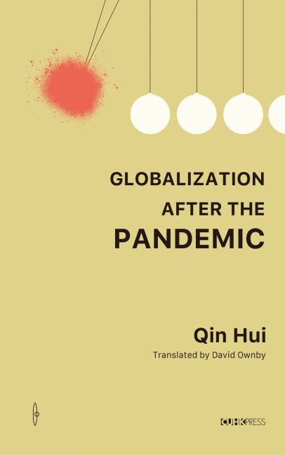 Qin Hui - Globalization After the Pandemic, Inbunden
