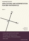 Applications and Interpretation for IBDP Mathematics Book 1: Your Practice Set
