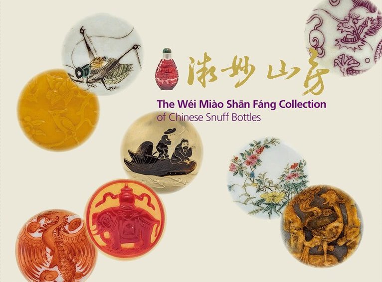 Clare Chu - Wei Miao Shan Fang Collection of Chinese Snuff Bottles, Inbunden