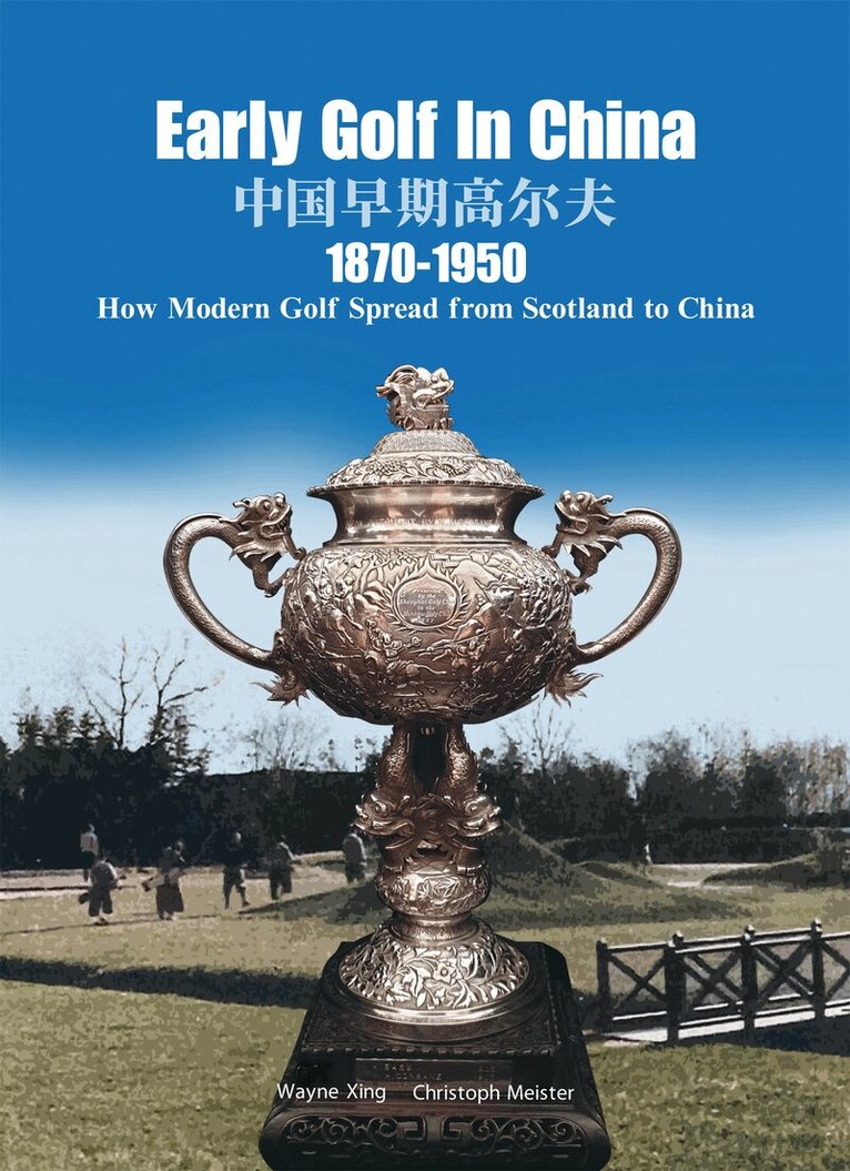 Wayne Xing, Christoph Meister - Early Golf in China, 1870-1950, Inbunden
