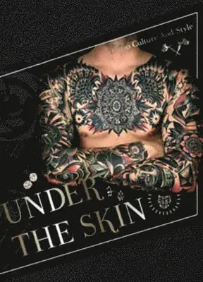 Ltd. Sendpoints Publishing Co. - UNDER THE SKIN TATTOO AND CULTURE : Tattoo Culture and Style, Inbunden. Tillgänglighet: Lägg i varukorg