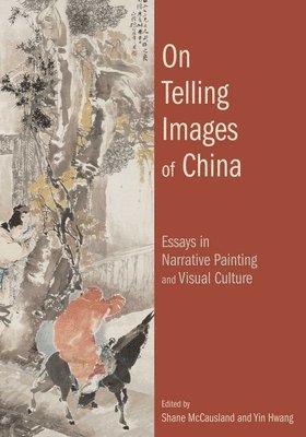 Shane McCausland, Yin Hwang - On Telling Images of China, Inbunden