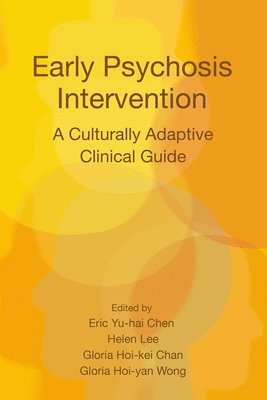 Eric Yu-hai Chen, Helen Lee, Gloria Hoi-kei Chan, Gloria Hoi-yan Wong - Early Psychosis Intervention, Inbunden