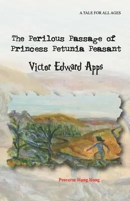 Victor Edward Apps - The Perilous Passage of Princess Petunia Peasant, Häftad. Tillgänglighet: Lägg i varukorg