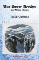 Philip Chatting - The Snow Bridge and Other Stories, Häftad