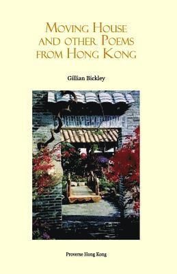 Gillian Bickley - Moving House and Other Poems from Hong Kong, Häftad. Tillgänglighet: Lägg i varukorg
