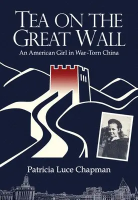 Patricia Luce Chapman - Tea on the Great Wall, Häftad. Tillgänglighet: Lägg i varukorg