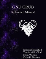 Yoshinori K. Okuji, Colin Watson - GNU GRUB Reference Manual, Häftad