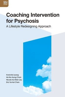 Eric Yu-hai Chen, Iris Hiu Hung Chan, Kwok-fai Leung, Nicole Ka Man Lau - Coaching Intervention for Psychosis - A Lifestyle Redesigning Approach, Inbunden