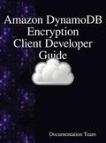 &quot;Amazon DynamoDB Encryption Client Developer Guide