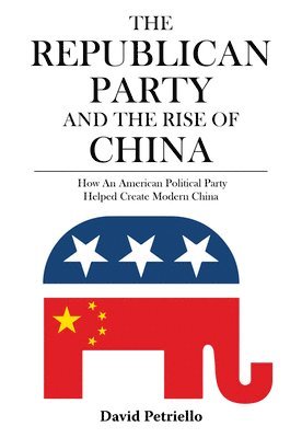 David Petriello - Republican Party and the Rise of China, Häftad