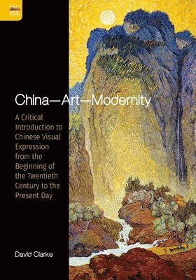 David Clarke - China—Art—Modernity, Häftad