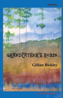 Gillian Bickley - Grandfather's Robin: Poems, Häftad. Tillgänglighet: Lägg i varukorg