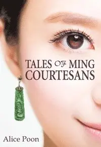 Alice Poon - Tales of Ming Courtesans, Häftad. Tillgänglighet: Lägg i varukorg