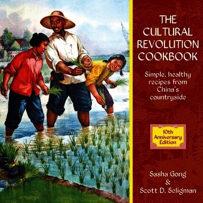 Sasha Gong, Scott D Seligman - Cultural Revolution Cookbook, Häftad. Tillgänglighet: Lägg i varukorg