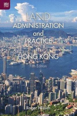Roger Nissim - Land Administration and Practice in Hong Kong, Fifth Edition, Häftad