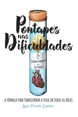 Ana Filipa Cunha - Pontapés nas Dificuldades: A fórmula para transformar a vida em todas as áreas EU+CONHECIMENTO=SUCESSO, Häftad