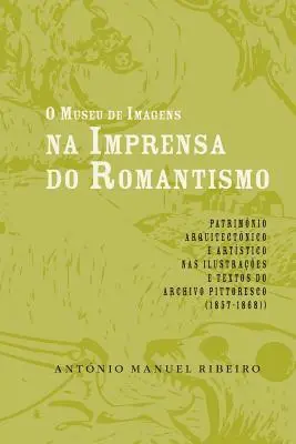 António Manuel Ribeiro - O museu de imagens na imprensa do Romantismo, Häftad. Tillgänglighet: Lägg i varukorg