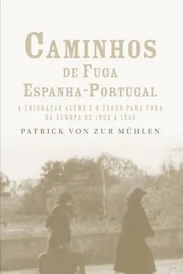 Patrick Von Zur Muhlen - Caminhos de fuga Espanha-Portugal: a migração alemã e o êxodo para fora da Europa de 1933 a 1945, Häftad. Tillgänglighet: Lägg i varukorg