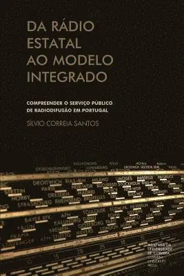 Sílvio Correia Santos - Da rádio estatal ao modelo integrado: compreender o serviço público de radiodifusão em Portugal, Häftad. Tillgänglighet: Lägg i varukorg