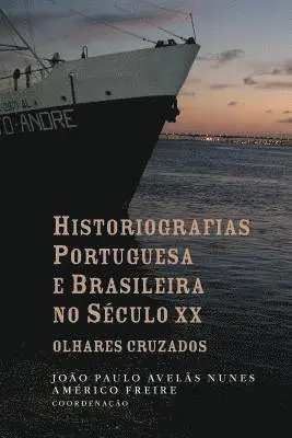Américo Freire, João Paulo Avelãs Nunes - Historiografias portuguesa e brasileira no século XX: olhares cruzados, Häftad. Tillgänglighet: Lägg i varukorg