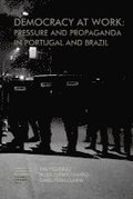 Democracy at work: Pressure and Propaganda in Portugal and Brazil