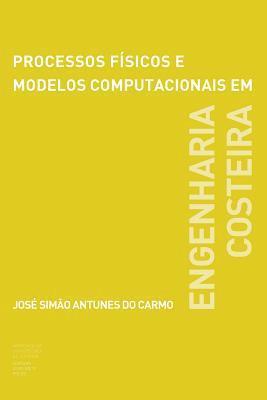 José Simão Antunes Do Carmo - Processos físicos e modelos computacionais em engenharia costeira, Häftad