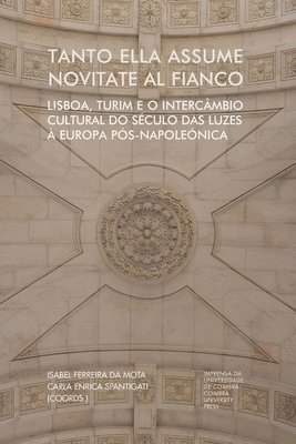 Carla Enrica Spantigati, Isabel Ferreira Da Mota - Tanto ella assume novitate al fianco: Lisboa, Turim e o intercâmbio cultural do século das luzes à Europa pós-napoleónica, Häftad