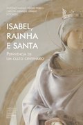 Isabel, Rainha e Santa: Pervivncia de um culto centenrio