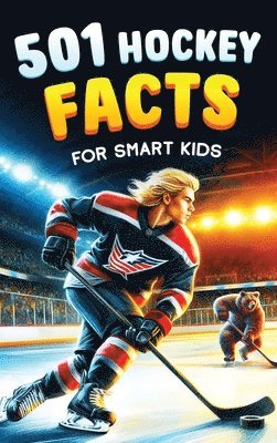 Jamie Lindberg - 501 Hockey Facts for Smart Kids, Inbunden. Tillgänglighet: Lägg i varukorg