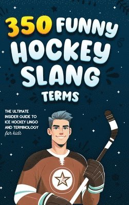 Jamie Lindberg - 350 Funny Hockey Slang Terms, Inbunden. Tillgänglighet: Lägg i varukorg