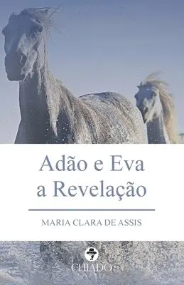Maria Clara de Assis - Adão e Eva - a Revelação, Häftad. Tillgänglighet: Lägg i varukorg