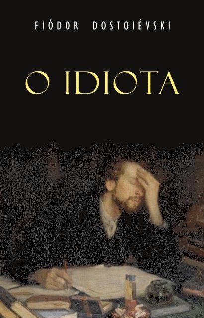 Fiodor Dostoievski - O Idiota, E-bok