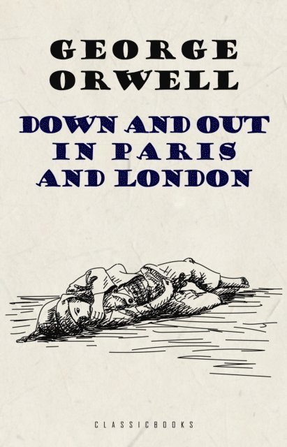 George Orwell - Down and Out in Paris and London, E-bok