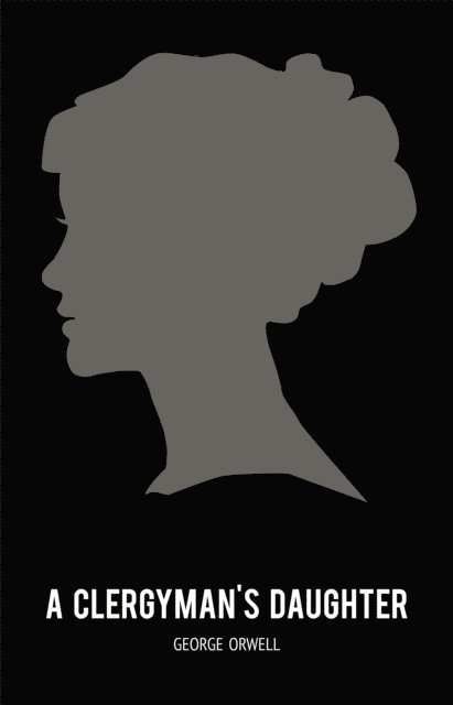 George Orwell - Clergyman's Daughter, E-bok