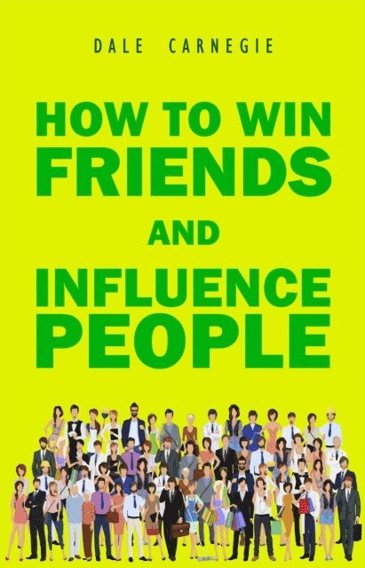 Dale Carnegie - How to Win Friends and Influence People, E-bok