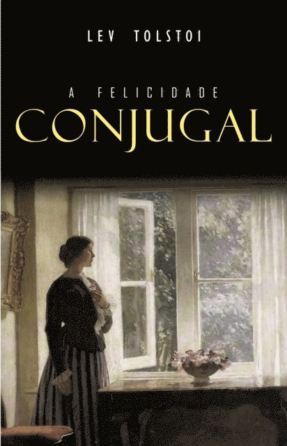 Lev Tolstoi - A Felicidade Conjugal, E-bok