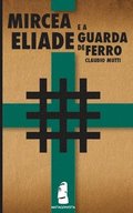 Mircea Eliade e a Guarda de Ferro