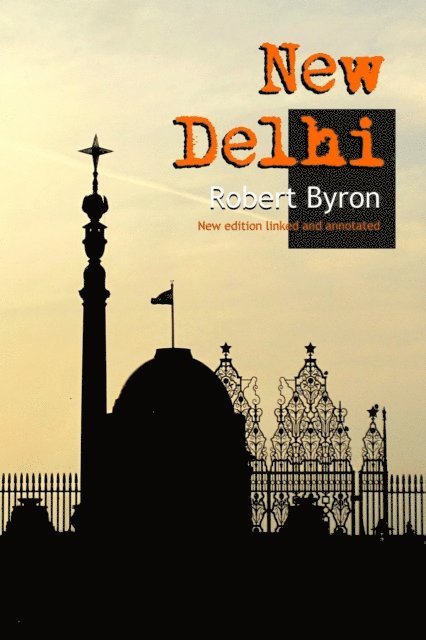 Robert Byron - New Delhi: New Annotated Edition, E-bok