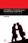 Estratgias e Protocolo para a Comunicao Corporativa: Um Valor Acrescentado para Empresas e Instituies