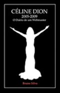 Cline Dion: 2005-2009 - O Dirio de um Webmaster