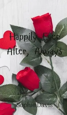 Sophie Davis - Happily Ever After, Always, Inbunden. Tillgänglighet: Tillfälligt slut