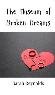 Sarah Reynolds - Museum of Broken Dreams, Inbunden