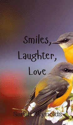 Sarah Reynolds - Smiles, Laughter, Love, Inbunden