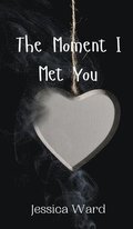 The Moment I Met You