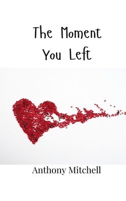 Anthony Mitchell - Moment You Left, Häftad