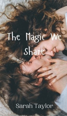 Sarah Taylor - Magic We Share, Inbunden