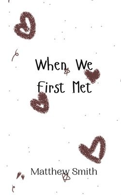 Matthew Smith - When We First Met, Häftad