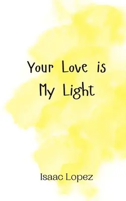 Isaac Lopez - Your Love is My Light, Häftad. Tillgänglighet: Tillfälligt slut